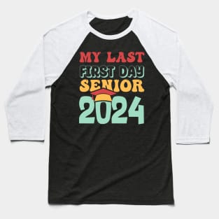 My Last First Day Senior 2024 Back To School Class of 2024 Baseball T-Shirt